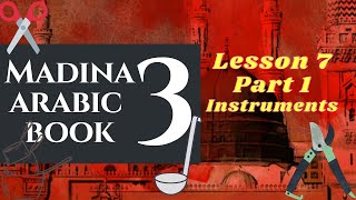 Madina Book 3  Lesson 7  Part 1  Nouns of Instruments [upl. by Nitsyrk]