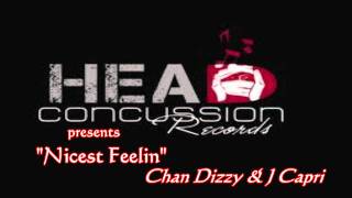 CHAN DIZZY amp J CAPRI  NICEST FEELIN  HEAD CONCUSSION RECORDS [upl. by Ijneb]