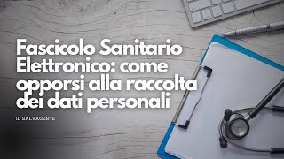 Fascicolo Sanitario Elettronico come opporsi alla raccolta dei dati personali [upl. by Aran169]