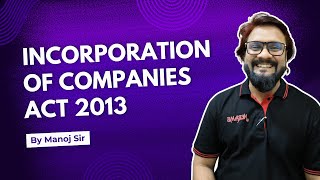 Incorporation of Companies  Companies Act 2013 Explained [upl. by Bekaj]