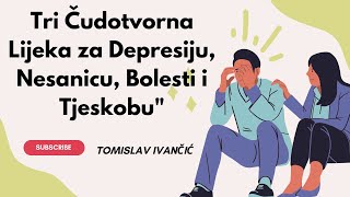 Tomislav Ivančić  Tri Čudotvorna Lijeka Za DepresijuNesanicuTjeskobu i Bolesti [upl. by Suivatnod]