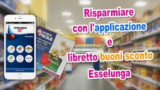 RISPARMIARE con lAPPLICAZIONE e libretto BUONI SCONTO SPESA Esselunga [upl. by Icul]