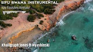 SIFU BWANA  iNSTRUMENTAL  Khaligraph Jones ft Nyashinski Kay Paulsney Remake [upl. by Heiner]