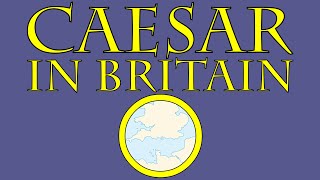 Caesar in Britain 55 BCE [upl. by Sherborn]