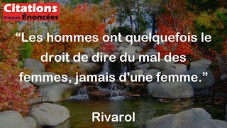 Les hommes ont quelquefois le droit de dire du mal des femmes jamais dune femme  Rivarol [upl. by Neddie]