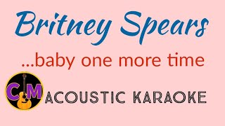 Baby One More Time  Britney Spears  Slow Acoustic Karaoke [upl. by Repsihw]