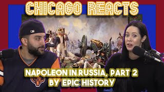 Napoleon in Russia Part 2 by Epic History  Chicago Crew Reacts [upl. by Nilats]