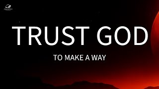 Trust God To Make A Way [upl. by Burl]