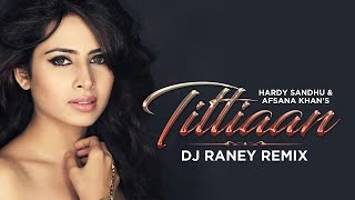 Titliaan Remix  DJ Raney  Harrdy Sandhu  Afsana Khan [upl. by Shaun]