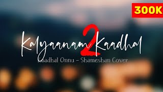 Kadhal Onnu   Kalyaanam 2 Kadhal Season 2  Shameshan Cover  McPresents [upl. by Nowad]