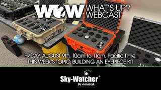 Whats Up Webcast Building an Eyepiece Kit [upl. by Gregson]