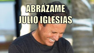 ABRÁZAME  JULIO IGLESIAS [upl. by Sauers704]