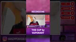 video completo sul canale RECENSIONE THE CUP by VAPORART vapingcommunity [upl. by Julianne]