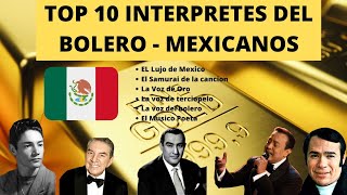 TOP 10 INTERPRETES DE BOLEROS MEXICANOS  VOCES DE ORO DEL BOLERO  BOLERISTAS INOLVIDABLES [upl. by Ollie]