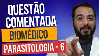 PQ6 Questões Comentadas Concurso Biomédico Parasitologia  Prof Dr Victor Proença  IBAP Cursos [upl. by Ardnekahs465]