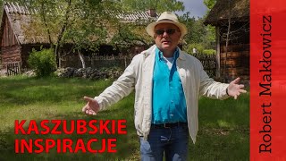 ROBERT MAKŁOWICZ POLSKA odc 49 „Kaszubskie inspiracjequot [upl. by Eicyaj]