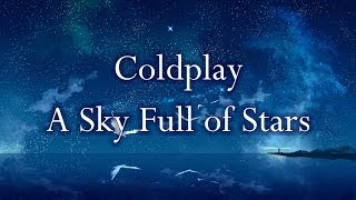 Coldplay  A Sky Full of Stars Lyrics [upl. by Lectra446]