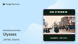 Ulysses by James Joyce · Audiobook preview [upl. by Ahsatam]