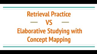 Retrieval Practice vs Elaborative Studying with Concept Mapping A Study Explanation [upl. by Lorrie271]