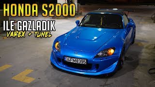 Honda S2000 ile Gazladık  Tünelde VAREX ile 9000 RPM Çevirdik [upl. by Annairda]