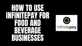 How to Use InfinitePay for Food and Beverage Businesses [upl. by Prebo]