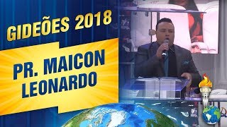 Gideões 2018  Pr Maicon Leonardo [upl. by Oramlub]