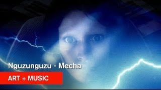 Nguzunguzu  Mecha  Art  Music  MOCAtv [upl. by Larena116]