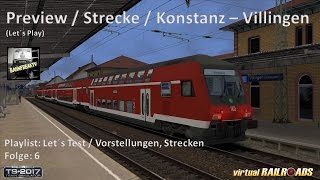 Preview Let´s Play  Konstanz  Villingen  virtualRailroads  TS 2017  Folge 6 [upl. by Nobie]