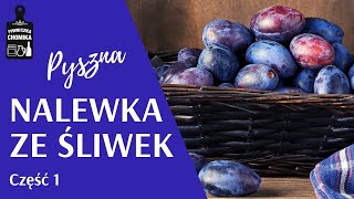 Nalewka ze śliwek węgierek Spróbujesz i będziesz robił co rok Część 1 Jak zrobić 235 [upl. by Schiffman737]