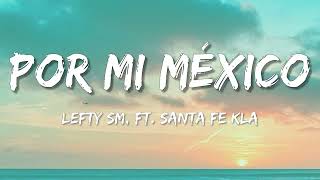 Por Mi México – Lefty SM ft Santa Fe Klan Letra\Lyrics [upl. by Brocky87]