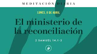 El ministerio de la reconciliación – Meditación Diaria [upl. by Ojadnama]