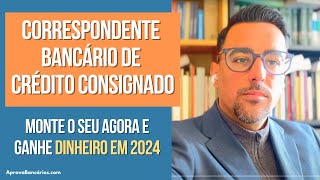 Correspondente Bancário de Crédito Consignado Como montar passo a passo em 2024 [upl. by Sigvard717]