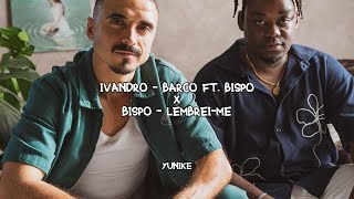 Ivandro  Barco ft Bispo X Bispo  Lembreime Yunike Mashup [upl. by Akemej]