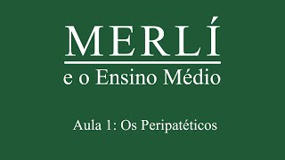 Aula 1 Os Peripatéticos  Merli e o Ensino Médio [upl. by Ruiz]