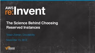 The Science of Choosing EC2 Reserved Instances ENT221  AWS reInvent 2013 [upl. by Yrot]