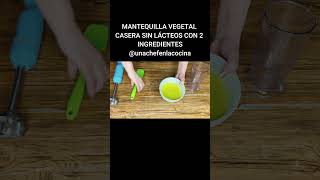 MARGARINA O MANTEQUILLA VEGETAL CASERA SIN LACTEOS CON 2 INGREDIENTES  UnaChefenlaCocina [upl. by Cindelyn]