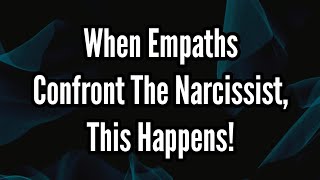 When Empaths Confront The Narcissist This Happens [upl. by Otirecul451]