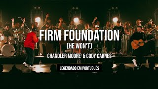 Firm Foundation He Won’t  feat Chandler Moore amp Cody Carnes  legendado em português [upl. by Hertzfeld]