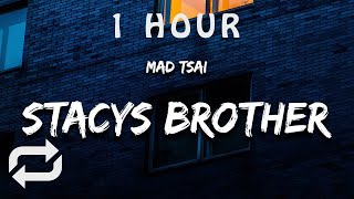 1 HOUR 🕐  Mad Tsai  Stacys Brother Lyrics [upl. by Nelrsa696]