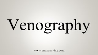 How To Say Venography [upl. by Wiencke]