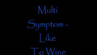 Muti Symptom  Like to Wine [upl. by Aikemal567]