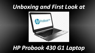 Unboxing and First Look at HP Probook 430 G1 Laptop [upl. by Nwadrebma]