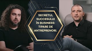 SECRETUL SUCCESULUI ÎN BUSINESS TIPARE DE ANTREPRENORI Eduard Agachi amp Ștefan Mandachi [upl. by Eedahs651]