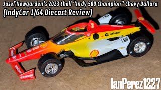 Josef Newgarden’s 2023 Shell “Indy 500 Win” Chevy Dallara IndyCar 164 Diecast Reviee [upl. by Eycal]