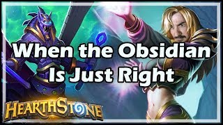 Hearthstone When the Obsidian Is Just Right [upl. by Nomde]