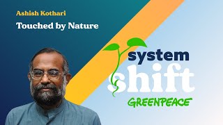 SystemShift Podcast S2 Episode 6  Ashish Kothari Touched by Nature [upl. by Zed780]