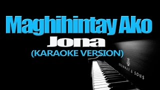 MAGHIHINTAY AKO  Jona KARAOKE VERSION [upl. by Irama]