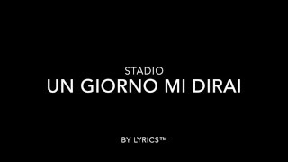 Stadio  Un giorno mi dirai Lyrics Video [upl. by Ostap]