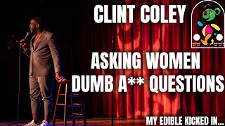 Asking Women Dumb Questions Clint Coley Stand Up Comedy My Edible Kicked In Sneak Peak Special [upl. by Anavoig]