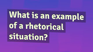 What is an example of a rhetorical situation [upl. by Jen294]